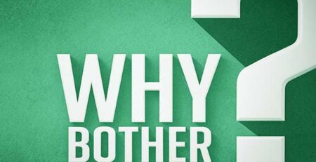 why bother