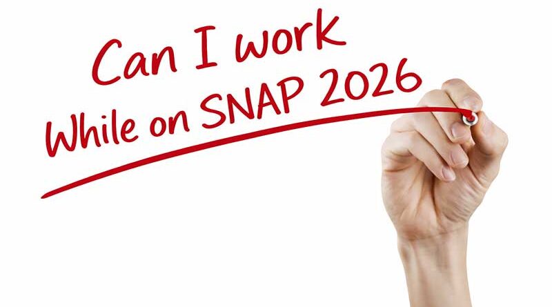 can I work while on SNAP in 2026